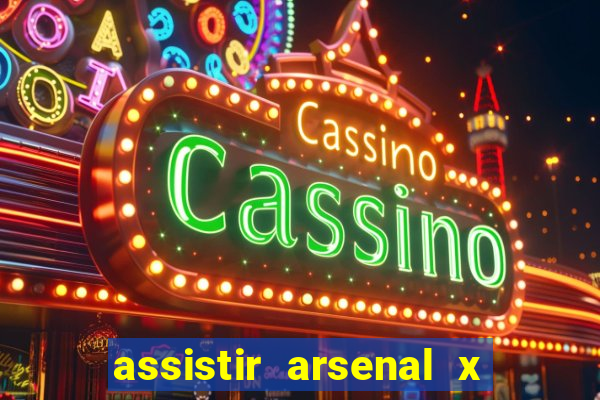 assistir arsenal x barcelona ao vivo hd